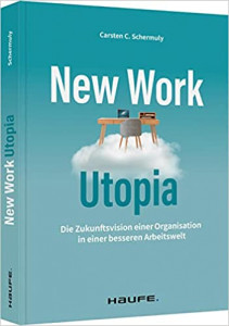 New Work Utopia - Carsten Schermuly - Rezension - Dr. Oliver Mack - xm-institute