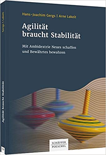 Lakeit Gergs Agilität braucht Stabilität Ambidextrie Rezension xm-institute Oliver Mack