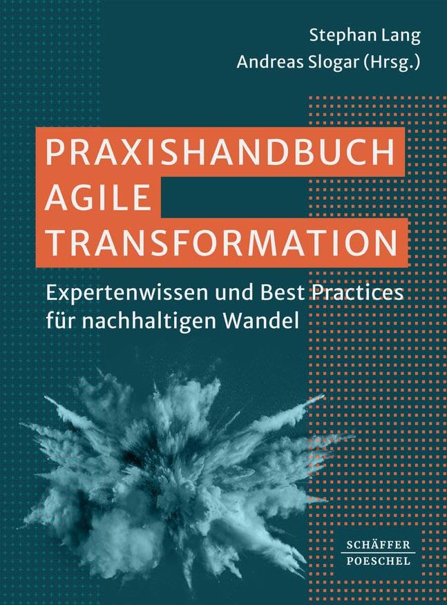 Praxishandbuch Agile Transformation - Lang/ Slogar - Rezension - Dr. Oliver Mack - xm-institute