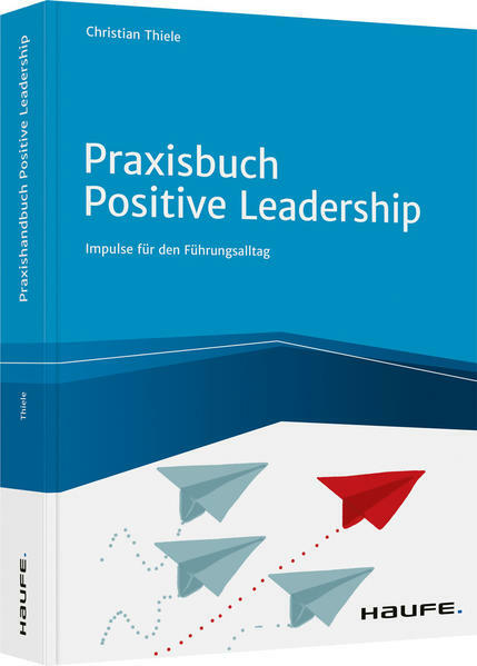 Praxisbuch Positive Leadership - Christian Thiele - Rezension - xm-institute - Dr. Oliver Mack