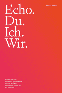 Echo.Du.Ich.Wir. - Florian Bausch - Rezension - Dr. Oliver Mack - xm-institute