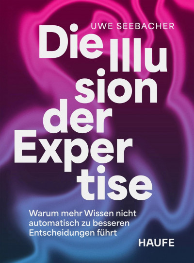 Seebacher - Die Illusion der Expertise - Rezension - Dr. Oliver Mack - xm-institute
