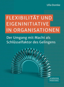 Flexibilität und Eigeninitiative in Organisationen - Domke - Rezension - Dr. Oliver Mack - xm-institute