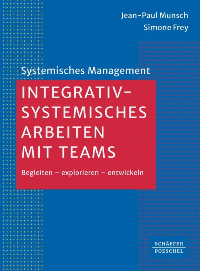 Munsch/ Frey, Integrativ-systemisches Arbeiten mit Teams - Rezension - Dr. Oliver Mack - xm-institute