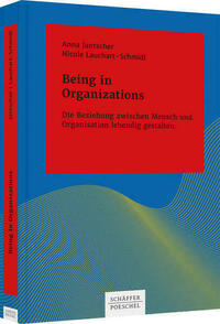 Jantscher/ Lauchart-Schmidl - Being in Organizations - Rezension - xm-institute - Dr. Oliver Mack
