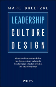leadership-culture-design-gebundene-ausgabe-marc-breetzke - Rezension - Dr. Oliver Mack - xm-institute